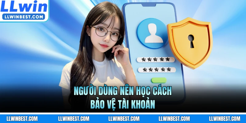 Người dùng nên học cách bảo vệ tài khoản  